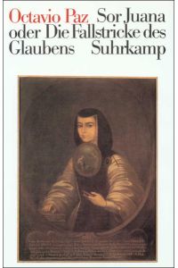 Sor Juana Inés de la Cruz oder die Fallstricke des Glaubens.   - Aus dem Spanischen von Maria Bamberg. Versübertragung von Fritz Vogelgsang.