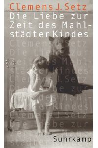 Die Liebe zur Zeit des Mahlstädter Kindes: Erzählungen