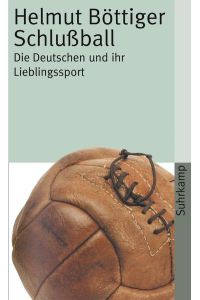 Schlußball : die Deutschen und ihr Lieblingssport