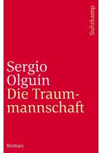 Die Traummannschaft.   - Roman. Aus dem Spanischen von Matthias Strobel. Suhrkamp-Taschenbuch 3766.