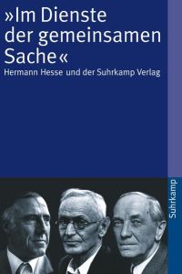 Im Dienste der gemeinsamen Sache : Hermann Hesse und der Suhrkamp Verlag.   - hrsg. von Regina Bucher und Wolfgang Schopf / Suhrkamp Taschenbuch ; 3784