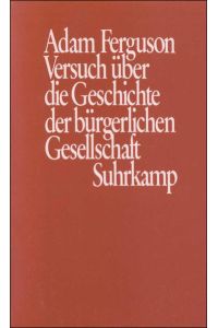 Versuch über die Geschichte der bürgerlichen Gesellschaft: Hrsg. u. eingel. v. Zwi Batscha u. Hans Medick.