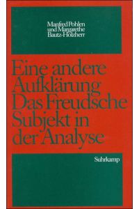 Eine andere Aufklärung : das Freudsche Subjekt in der Analyse.   - Manfred Pohlen ; Margarethe Bautz-Holzherr