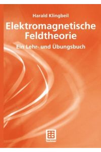 Elektromagnetische Feldtheorie  - Ein Lehr- und Übungsbuch