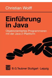 Einführung in Java : Objektorientiertes Programmieren mit der Java 2-Plattform