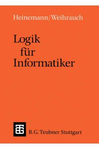 Logik für Informatiker: Eine Einführung (Leitfäden und Monographien der Informatik) (German Edition)