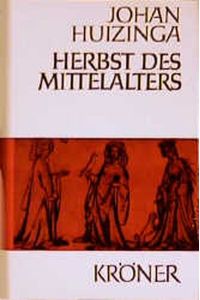 Herbst des Mittelalters.   - Studien über Lebens-und Geistesformen des 14.und 15.Jahrhunderts in Frankreich und in den Niederlanden.