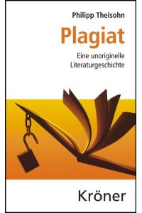 Plagiat. Eine unoriginelle Literaturgeschichte.   - Kröners Taschenausgabe  Bd. 351