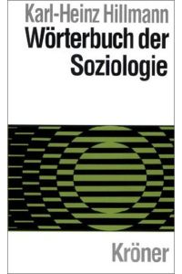 Wörterbuch der Soziologie.   - Begr. von Günter Hartfiel / Kröners Taschenausgabe ; Bd. 410
