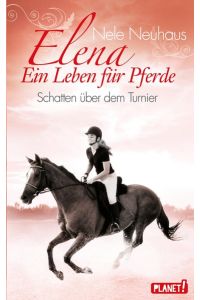 Neuhaus, Nele: Elena - ein Leben für Pferde; Teil: [Bd. 3]. , Schatten über dem Turnier