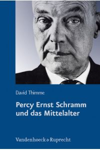 Percy Ernst Schramm und das Mittelalter. Wandlungen eines Geschichtsbildes  - (Schriftenreihe d. Hist. Kommission bei d. Bayer. Akademie d. Wissenschaften; Bd. 75).