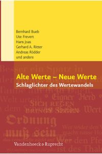 Alte Werte - Neue Werte. Schlaglichter des Wertewandels. Mit Beiträgen von A. Wirsching, G. A. Ritter, H. -P. Schwarz u. a.