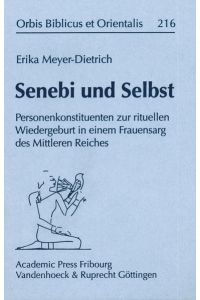 Senebi und Selbst.   - Personenkonstituenten zur rituellen Wiedergeburt in einem Frauensarg des Mittleren Reiches.