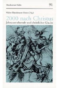 2000 nach Christus. Jahrtausendwende und christlicher Glaube. (Hg. ), Bensheimer Hefte
