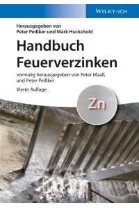 Handbuch Feuerverzinken.   - herausgegeben von Peter Peißker und Mark Huckshold ; vormals herausgegeben von Peter Maaß und Peter Peißker