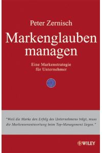 Markenglauben managen: Eine Markenstrategie für Unternehmer: Eine Markenstrategie Fur Unternehmer [Hardcover] Zernisch, Peter