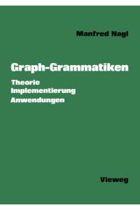 Graph-Grammatiken  - Theorie, Anwendungen, Implementierung