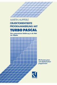 Objektorientierte Programmierung mit Turbo Pascal: Eine systematische Einführung in die Welt der Objekte