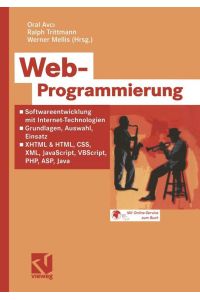 Web-PrograWeb-Programmierung: Softwareentwicklung mit Internet-Technologien - Grundlagen, Auswahl, Einsatz - XHTML & HTML, CSS, XML, JavaScript, VBScript, PHP, ASP, Java