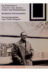 Le Corbusiers Charta con Athen. Texte und Dokumente. Kritische Neuausgabe