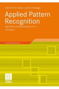 Applied Pattern Recognition: Algorithms and Implementation in C++ Paulus, Dietrich W. R. and Hornegger, Joachim