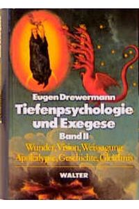 Tiefenpsychologie und Exegese - Band I: Traum, Mythos, Märchen, Sage und Legende - Band II: Wunder, Vision, Weissagung, Apokalypse, Geschichte, Gleichnis