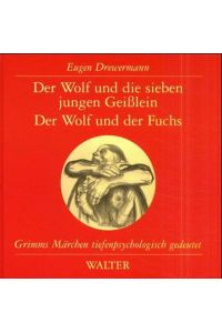 Der Wolf und die sieben jungen Geißlein. Der Wolf und der Fuchs.   - Grimms Märchen tiefenpsychologisch gedeutet.