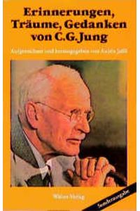 Erinnerungen, Träume und Gedanken von C. G. Jung  - von C. G. Jung. Aufgezeichnet und hrsg. von Aniela Jaffé