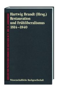 Restauration und Frühliberalismus : 1814 - 1840.   - hrsg. von Hartwig Brandt / Quellen zum politischen Denken der Deutschen im 19. und 20. Jahrhundert ; Bd. 3