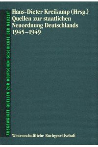 Quellen zur staatlichen Neuordnung Deutschlands 1945-1949.