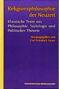 Religionsphilosophie der Neuzeit: Klassische Texte aus Philosophie, Soziologie und Politischer Theorie