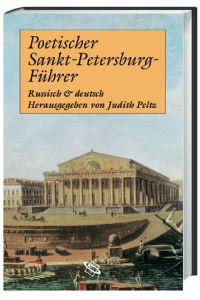 Poetischer Sankt-Petersburg-Führer : russisch und deutsch.   - zsgest., eingeleitet und mit Kommentaren vers. von Judith Peltz