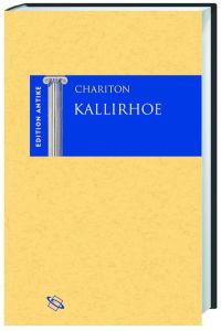 Kallirhoe.   - Griechisch und deutsch. Hrsg., übers. und kommentiert von Christina Meckelnborg und Karl-Heinz Schäfer.