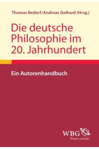 Die deutsche Philosophie im 20. Jahrhundert: Ein Autorenhandbuch