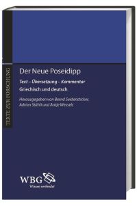 Die neuen Epigramme (Der Neue Poseidipp). Griech. -Dt. Text - Übersetzung - Kommentar. Hg. v. Bernd Seidensticker, Adrian Stähli u. Antje Wessels  - (Texte z. Forschung).