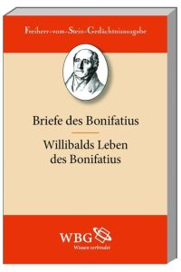 Briefe des Bonifatius. Willibalds Leben des Bonifatius.   - ((Ausgewählte Quellen zur deutschen Geschichte des Mittelalters, Freiherr vom Stein-Gedächtnisausgabe, band IVb).