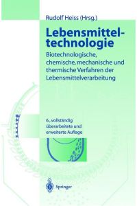 Lebensmitteltechnologie: Biotechnologische, chemische, mechanische und thermische Verfahren der Lebensmittelverarbeitung [Hardcover] Heiss, Rudolf