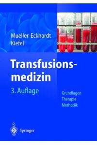 Transfusionsmedizin: Grundlagen ? Therapie ? Methodik Mueller-Eckhardt, Christian and Kiefel, Volker