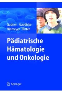 Pädiatrische Hämatologie und Onkologie Gadner, Helmut; Gaedicke, Gerhard; Niemeyer, Charlotte and Ritter, Jörg