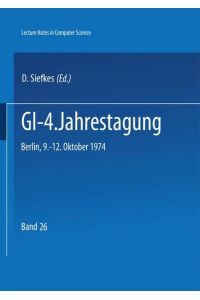 Gesellschaft für Informatik : Gesellschaft für Informatik: Jahrestagung. - Berlin, Heidelberg, New York : Springer  - Lecture notes in computer science  4. 1974.,  Berlin, 9. - 12. Oktober 1974