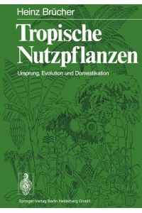 Tropische Nutzpflanzen : Ursprung, Evolution u. Domestikation.