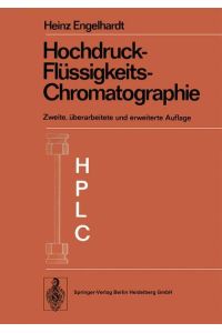 - Hochdruck- Flüssigkeits- Chromatographie. Mit 62 Abbildungen und 18 Tabellen.