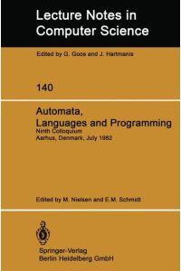 Automata, languages and programming. - Berlin [West] : Springer  - 99,  Aarhus, Denmark July 12-16, 1982 / ed. by M. Nielsen and E. M. Schmidt