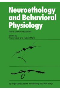 Neuroethology and Behavioral Physiology  - Roots and Growing Points