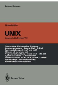 UNIX;  - Eine Einführung in Begriffe und Kommandos von UNIX - Version 7, bis System V.3; Reihe: Springer Compass;