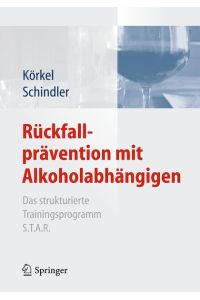 Rückfallprävention mit Alkoholabhängigen: Das strukturierte Trainingsprogramm S. T. A. R. (Gebundene Ausgabe) von Joachim Körkel (Autor), Christine Schindler (Autor)