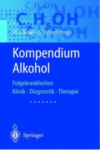 Kompendium Alkohol: Folgekrankheiten Klinik · Diagnostik · Therapie [Paperback] Singer, Manfred and Teyssen, S.