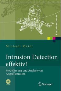 Intrusion Detection effektiv!: Modellierung und Analyse von Angriffsmustern (X. systems. press)