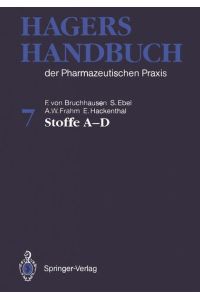 Hagers Handbuch der Pharmazeutischen Praxis: Stoffe A-D: Band 7: Stoffe A-D (Hagers Handbuch Der Pharmazeutischen Praxis: 7 Band, Band 7) Bruchhausen, F. v. ; Ebel, S. ; Frahm, A. W. ; Hackenthal, E. ; Dannhardt, G. and Holzgrabe, U.