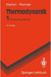 Thermodynamik  - Springer-Lehrbuch  Bd. 1.,  Einstoffsysteme, Grundlagen und technische Anwendungen